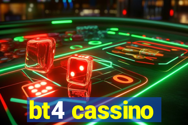 bt4 cassino